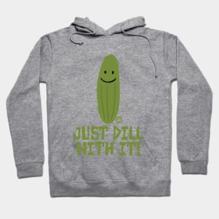 DILL WITH IT Hoodie